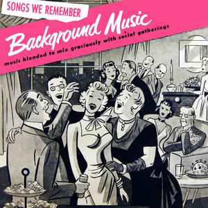 Background Music - Songs We Remember