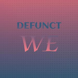 Defunct We