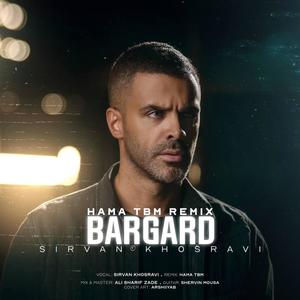 Bargard (feat. Sirvan Khosravi) [Remix]