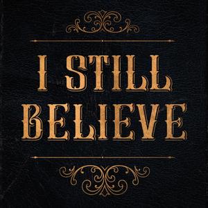 I Still Believe