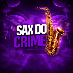 SAX DO CRIME (Explicit)