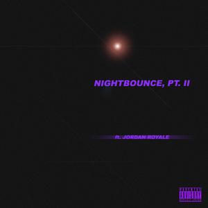 Nightbounce, Pt. II (feat. Jordan Royale) (Explicit)