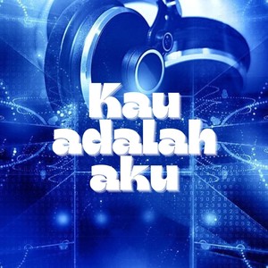 Kau Adalah Aku