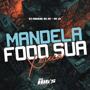 Mandela Fodo Sua Xereca (Explicit)