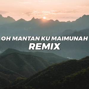 OH MANTAN KU MAIMUNAH