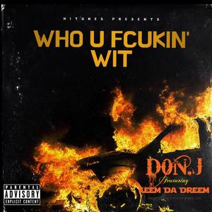 Who U ****in' Wit (feat. Keem Da Dreem) [Explicit]