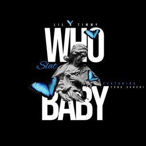 Who Baby (feat. Lil B Timmy) [Explicit]