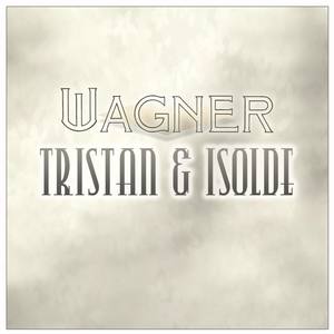 Wagner - Tristan & Isolde