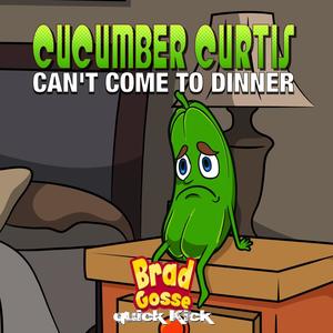 Cucumber Curtis: Can't Come To Dinner (feat. Quick Kick)