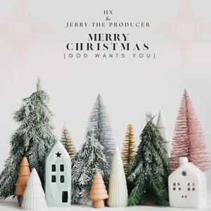 Merry Christmas (God Wants You) (feat. HX)