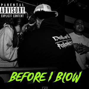 BEFORE I BLOW (Explicit)