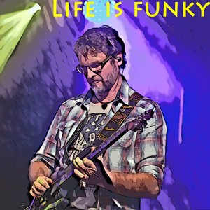 Life Is Funky