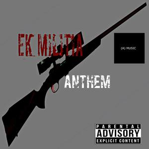 EK Militia - Anthem (Explicit)