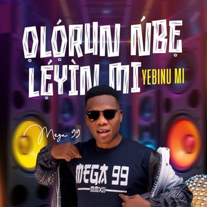 Olorun Nbe Lehin Mi (Yebinu Mi)