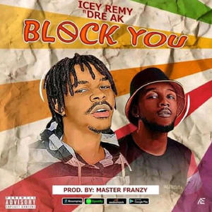 Block You (feat. Dre AK)