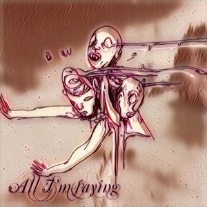 All I'm saying (Explicit)