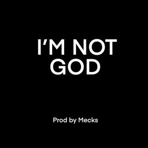 I'm Not God (Explicit)