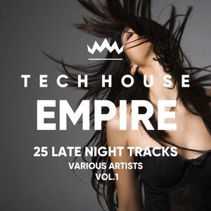 Tech House Empire (25 Late Night Tracks) , Vol. 1