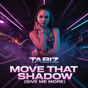 Move That Shadow (Give Me More)