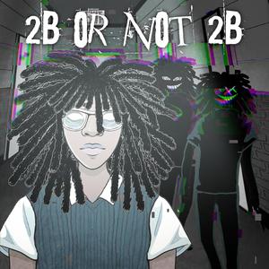 2B Or Not 2B (Explicit)