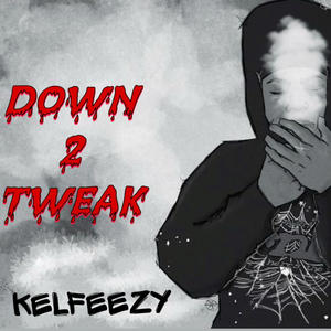 Down 2 Tweak (Free yicken) (Explicit)