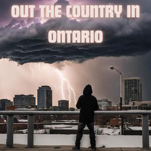 OUT THE COUNTRY IN ONTARIO (Explicit)