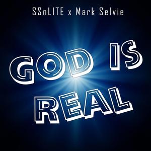 GOD IS REAL (feat. Mark Selvie)