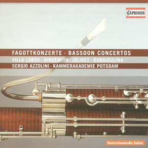 Bassoon Concertos (20th Century) - VILLA-LOBOS, H. / HINDEMITH, P. / JOLIVET, A. / GUBAIDULINA, S. (S. Azzolini, Kammerakademie Potsdam, Bourgue)