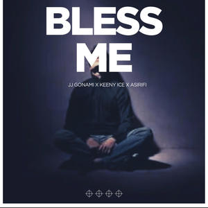 BLESS ME (feat. KEENY ICE & ASIRIFI)