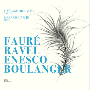 Fauré, Ravel, Enesco & Boulanger