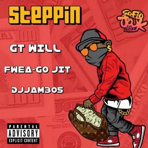 Steppin (feat. Fwea-Go Jit & DJJam305) (Explicit)