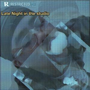 Late Night In The Studio (Explicit)