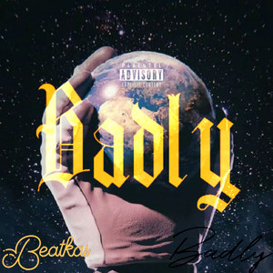 B A D L Y (Prod by BLACKFAT洪汝超/T.A.)
