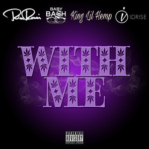 With Me (feat. Baby Bash, King Lil Hemp & Idrise) [Explicit]