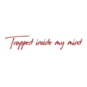Trapped inside my mind (Explicit)
