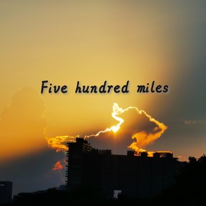 Five Hundred Miles (remix:Justin Timberlake|Carey Mulligan|Stark Sands)