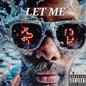 Let Me (feat. Riza) (Explicit)