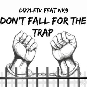 dizzletv dont fall for the trap (feat. NK9 F.B.L) [Explicit]