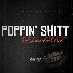 Poppin' Shitt (feat. K.j.) [Explicit]