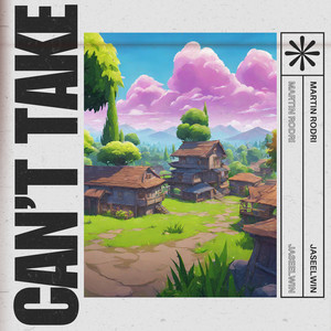 Can’t Take (feat. jaseelwin)