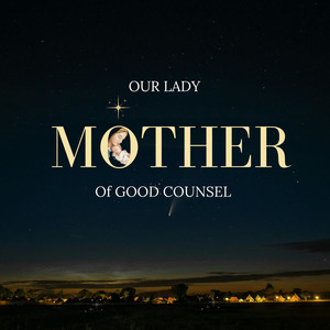 Our Lady Mother Of Good Counsel