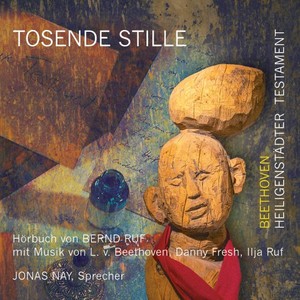 Tosende Stille - Beethoven: Heiligenstädter Testament, Hörbuch mit Musik