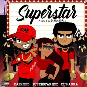 Superstar (feat. Superstar BFD, Dub Aura & Dj Rob E Rob|Dub|Explicit)