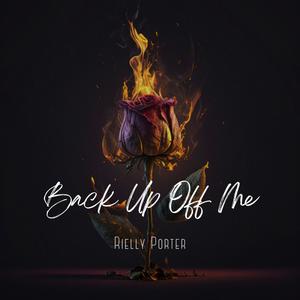Back Up Off Me (Explicit)