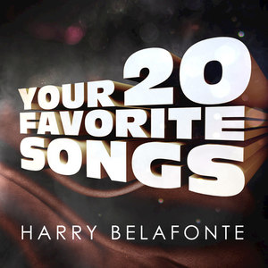 Harry Belafonte - Your 20 Favorite Songs