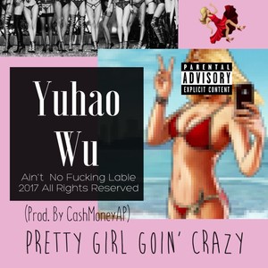 Pretty Girl Goin' Crazy (Prod. by CashMoneyAP)