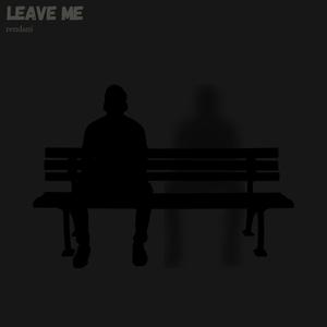 leave me (Explicit)