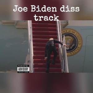 Joe Biden Disstrack (feat. BIG DYLAN) [Explicit]