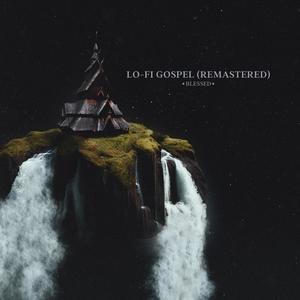 Lo-Fi Gospel (Remastered  ) [Explicit]