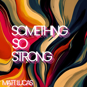 Something so Strong